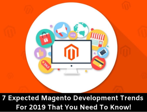 Top 7 Expected Magento Development Trends For 2019 That You Need To Know