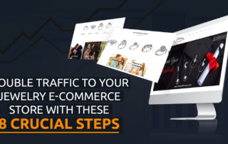 Double Traffic to Your Jewelry e Commerce Store With These 8 Crucial Steps 320x202
